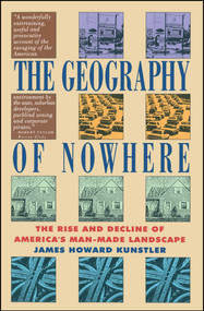 Geography Of Nowhere (The Rise And Declineof America'S Man-Made Landscape) by James Howard Kunstler, 9780671888251
