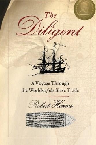 The Diligent (A Voyage Through the Worlds Of The Slave Trade) by Robert Harms, 9780465028726