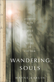 Wandering Souls (Journeys with the Dead and the Living in Viet Nam) by Wayne Karlin, 9781568587424