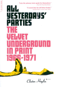 All Yesterdays' Parties (The Velvet Underground in Print, 1966-1971) by Clinton Heylin, 9780306814778