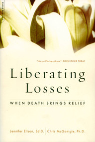 Liberating Losses (When Death Brings Relief) by Jennifer Elison, Chris Mcgonigle, 9780738209487