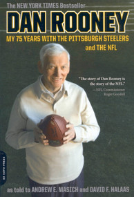 Dan Rooney (My 75 Years with the Pittsburgh Steelers and the NFL) by Dan Rooney, Andrew E. Masich, David F. Halaas, 9780306817458