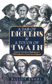 A Dab of Dickens & A Touch of Twain (Literary Lives from Shakespeare's Old England to Frost's New England) by Elliot Engel, 9780743448970