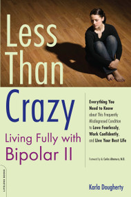Less than Crazy (Living Fully with Bipolar II) by Karla Dougherty, 9781600940477
