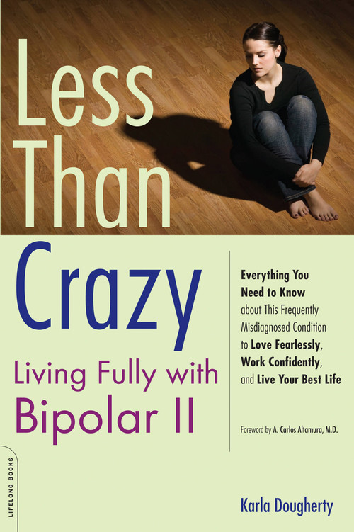 Less than Crazy (Living Fully with Bipolar II) by Karla Dougherty, 9781600940477