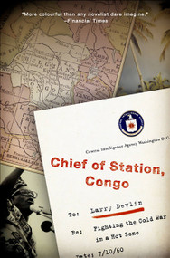 Chief of Station, Congo (Fighting the Cold War in a Hot Zone) by Lawrence Devlin, 9781586485641