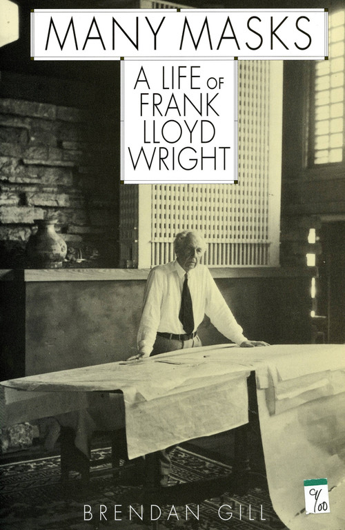 Many Masks (A Life Of Frank Lloyd Wright) by Brendan Gill, 9780306808722