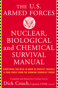 U.S. Armed Forces Nuclear, Biological And Chemical Survival Manual by Dick Couch, 9780465007974
