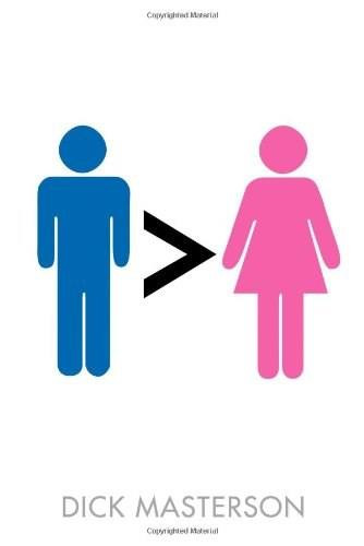 Men Are Better Than Women by Dick Masterson, 9781416953814