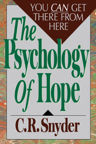 Psychology of Hope (You Can Get Here from There) by C.R. Snyder, 9780743254441