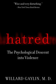 Hatred (The Psychological Descent Into Violence) by Willard Gaylin, 9781586482602