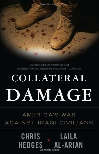 Collateral Damage (America's War Against Iraqi Civilians) by Chris Hedges, Laila Al-Arian, Eugene Richards, 9781568584164