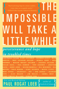 The Impossible Will Take a Little While (A Citizen's Guide to Hope in a Time of Fear) by Paul Rogat Loeb, 9780465031733