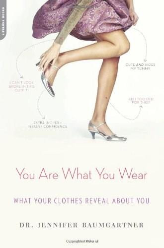 You Are What You Wear (What Your Clothes Reveal About You) by Jennifer Baumgartner, 9780738215204