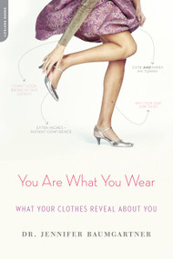 You Are What You Wear (What Your Clothes Reveal About You) by Jennifer Baumgartner, 9780738215204