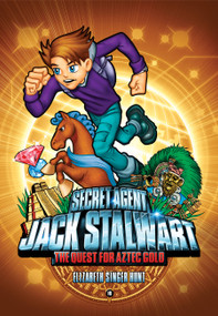 Secret Agent Jack Stalwart: Book 10: The Quest for Aztec Gold: Mexico by Elizabeth Singer Hunt, 9781602860797