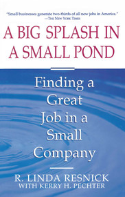 A Big Splash in a Small Pond (Finding a Great Job in a Small Company) by Linda Resnick, 9780671798079
