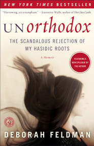 Unorthodox (The Scandalous Rejection of My Hasidic Roots) by Deborah Feldman, 9781439187012