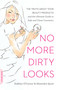 No More Dirty Looks (The Truth about Your Beauty Products -- and the Ultimate Guide to Safe and Clean Cosmetics) by Siobhan O'Connor, Alexandra Spunt, 9780738213965