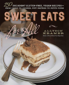 Sweet Eats for All (250 Decadent Gluten-Free, Vegan Recipes--from Candy to Cookies, Puff Pastries to Petits Fours) by Allyson Kramer, 9780738217307