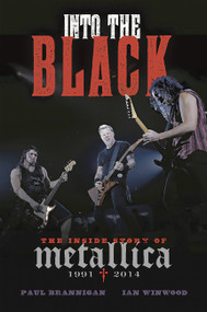Into the Black (The Inside Story of Metallica (1991-2014)) by Paul Brannigan, Ian Winwood, 9780306821882