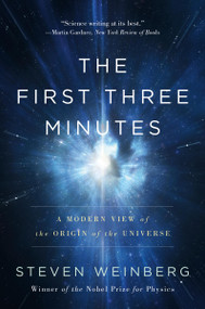 The First Three Minutes (A Modern View of the Origin of the Universe) by Steven Weinberg, 9780465024377