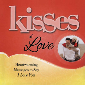 Kisses of Love (Heartwarming Messages to Say I Love You) by Howard Books, 9781476790039