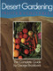Desert Gardening: Fruits & Vegetables (The Complete Guide) by George Brookbank, 9781555610029