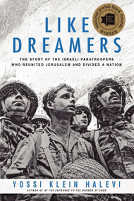 Like Dreamers (The Story of the Israeli Paratroopers Who Reunited Jerusalem and Divided a Nation) by Yossi Klein Halevi, 9780060545772