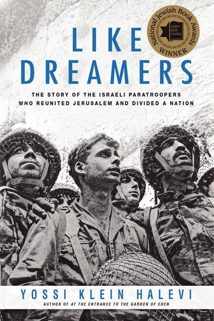 Like Dreamers (The Story of the Israeli Paratroopers Who Reunited Jerusalem and Divided a Nation) by Yossi Klein Halevi, 9780060545772