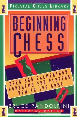Beginning Chess (Over 300 Elementary Problems for Players New to the Game) by Bruce Pandolfini, 9780671795016