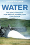 Water (The Epic Struggle for Wealth, Power, and Civilization) - 9780060548315 by Steven Solomon, 9780060548315