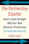 The Partnership Charter (How To Start Out Right With Your New Business Partnership (or Fix The One You're In)) by David Gage, 9780738208985