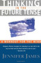 Thinking in the Future Tense by Jennifer James, 9780684832692