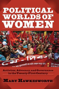 Political Worlds of Women (Activism, Advocacy, and Governance in the Twenty-First Century) by Mary Hawkesworth, 9780813344959
