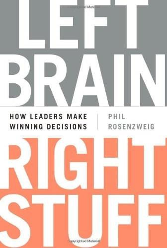 Left Brain, Right Stuff (How Leaders Make Winning Decisions) by Phil Rosenzweig, 9781610393072