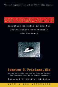 Top Secret/Majic (Operation Majestic-12 and the United States Government's UFO Cover-up) by Stanton T. Friedman, Whitley Strieber, 9781569243428