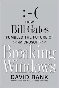Breaking Windows (How Bill Gates Fumbled the Future of Microsoft) by David Bank, 9781416573258