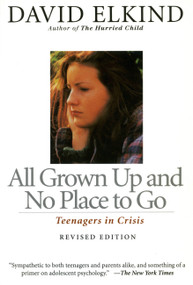 All Grown Up And No Place To Go (Teenagers In Crisis) by David Elkind, 9780201483857