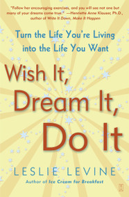 Wish It, Dream It, Do It (Turn the Life You're Living Into the Life You Want) by Leslie Levine, 9780743229814