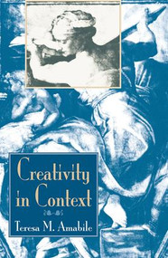 Creativity In Context (Update To The Social Psychology Of Creativity) by Teresa M Amabile, 9780813330341