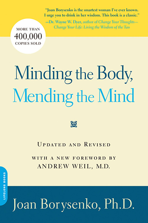 Minding the Body, Mending the Mind by Joan Borysenko, 9780738211169