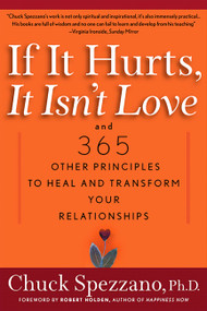 If It Hurts, It Isn't Love (And 365 Other Principles to Heal and Transform Your Relationships) by Chuck Spezzano, Robert Holden, 9781569246344