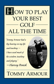 How to Play Your Best Golf All the Time by Tommy Armour, 9780684813790