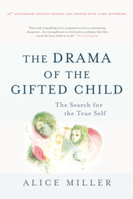 The Drama of the Gifted Child (The Search for the True Self) by Alice Miller, 9780465012619