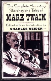 The Complete Humorous Sketches And Tales Of Mark Twain by Mark Twain, 9780306807022