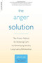 The Anger Solution (The Proven Method for Achieving Calm and Developing Healthy, Long-Lasting Relationships) by John Lee, 9780738212609