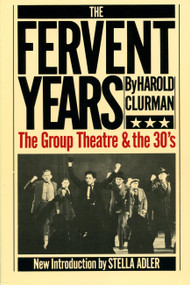 The Fervent Years (The Group Theatre And The Thirties) by Harold Clurman, 9780306801860
