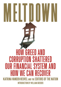 Meltdown (How Greed and Corruption Shattered Our Financial System and How We Can Recover) by Katrina vanden Heuvel, 9781568584331
