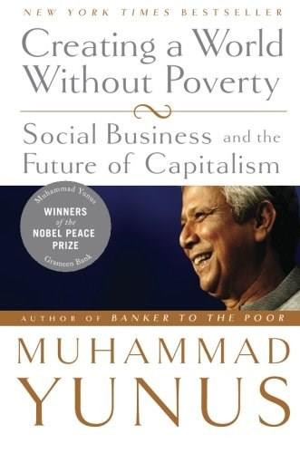 Creating a World Without Poverty (Social Business and the Future of Capitalism) by Muhammad Yunus, 9781586486679